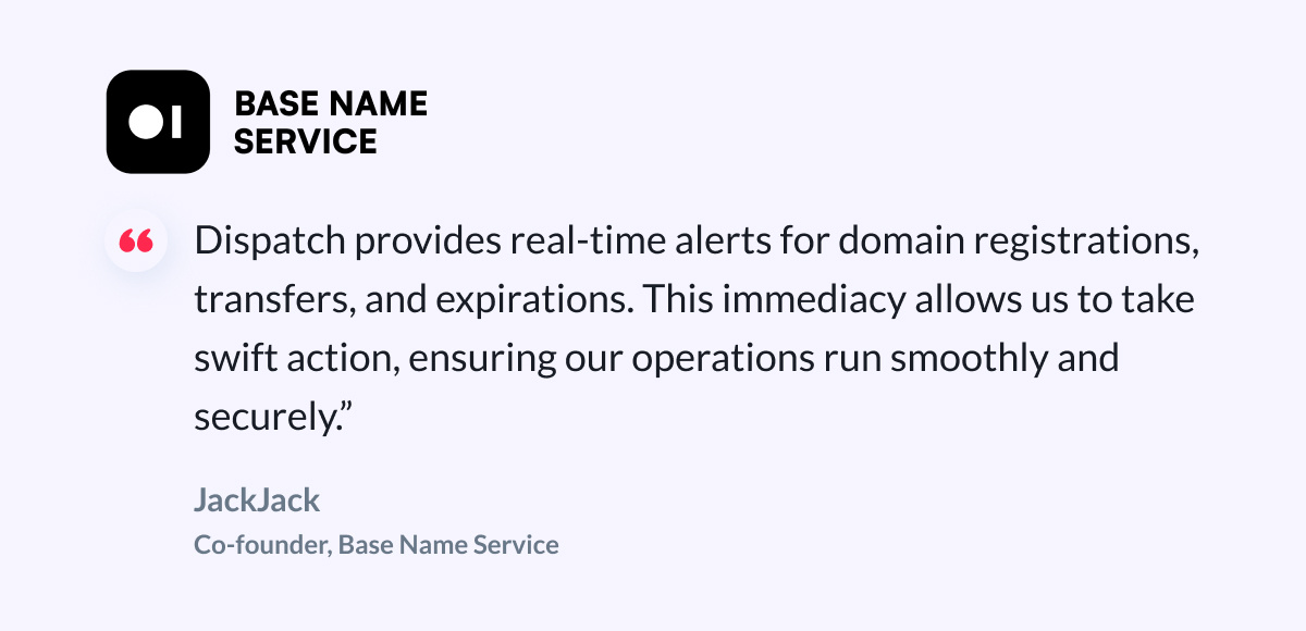 Testimonial quote from JackJack, co-founder of Base Name Service, praising Dispatch for providing real-time alerts for domain activities, ensuring smooth and secure operations.